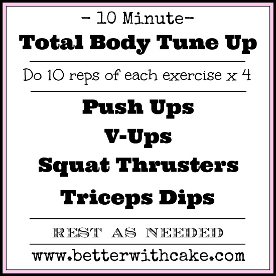 10 Minute Total Body Tune Up - www.betterwithcake.com