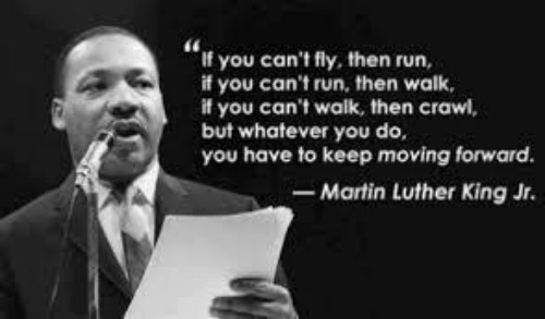 Keep moving - Martin Luther King