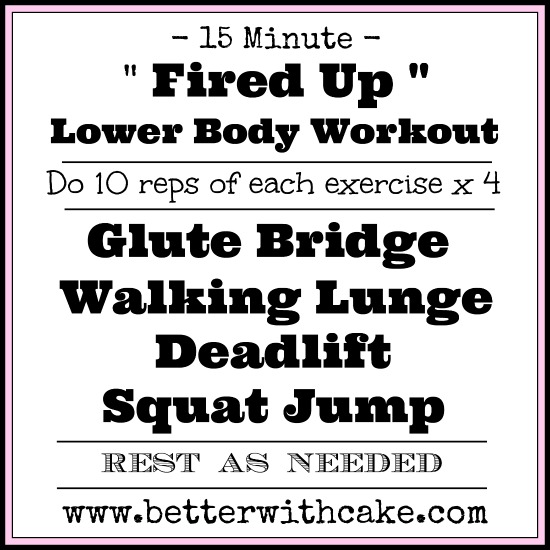15 Min - Fired Up - Lower Body Workout - www.betterwithcake.com
