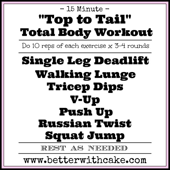 15 min - top to tail - no equipment - total body workout - www.betterwithcake.com