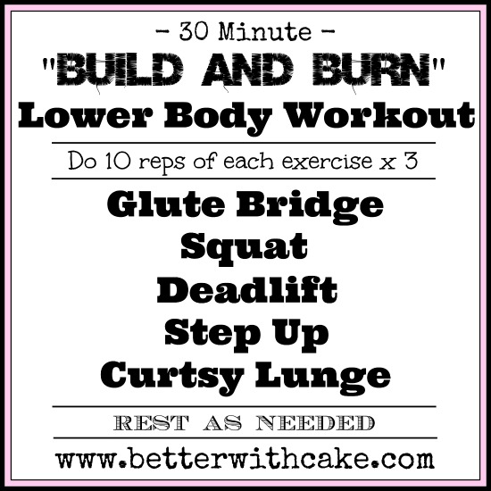 30 min "Build & Burn" Lower Body Workout - www.betterwithcake.com