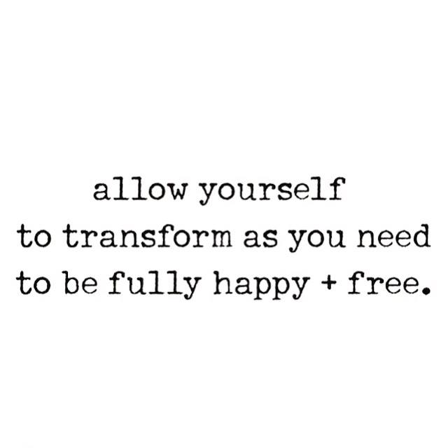 Allow yourself to transform as many times as you need to be fully happy and free - www.betterwithcake.com