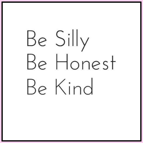 Be silly. Be honest. Be kind - www.betterwithcake.com