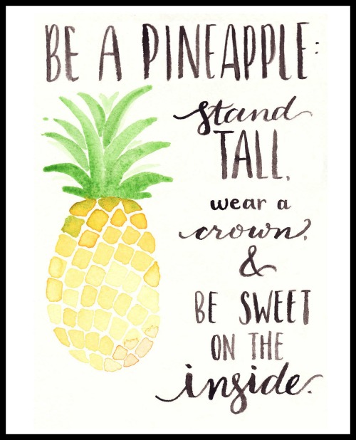 Be A Pineapple: Stand tall, wear a crown & be sweet on the inside