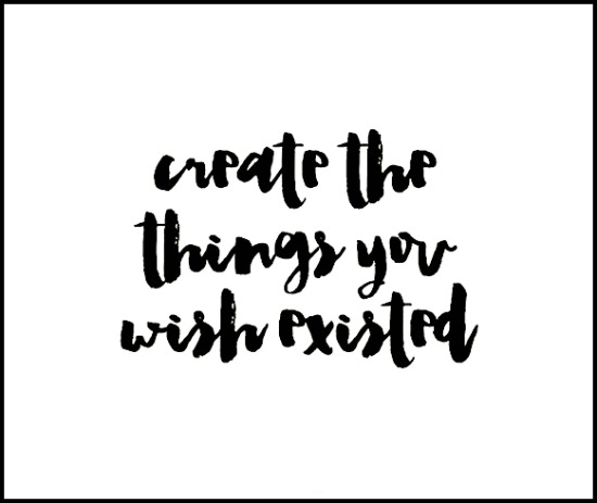 Create the things you wished existed - www.betterwithcake.com