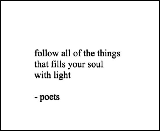 Follow All things that fill your soul with light - poets - www.betterwithcake.com