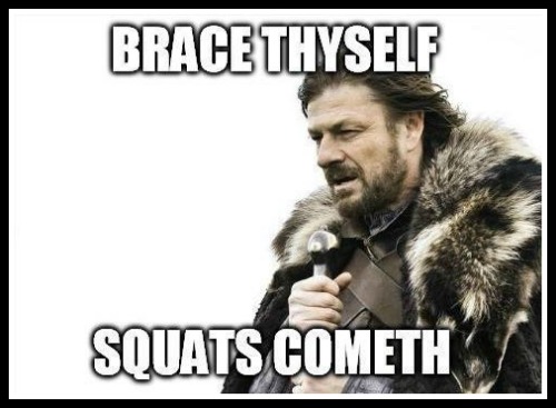 Brace thyself, squats cometh - www.betterwithcake.com