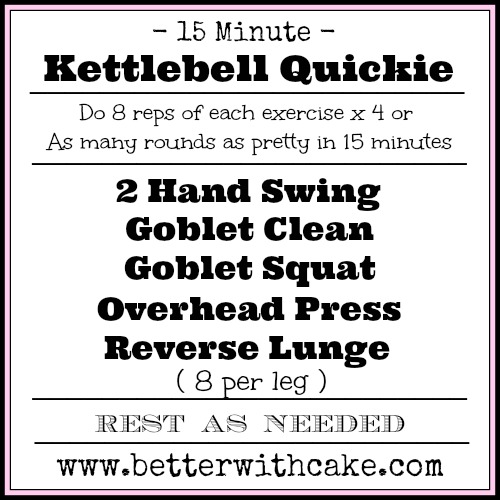 15 Minute Kettlebell Quickie - www.betterwithcake.com
