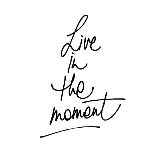 Live in the moment - www.betterwithcake.com