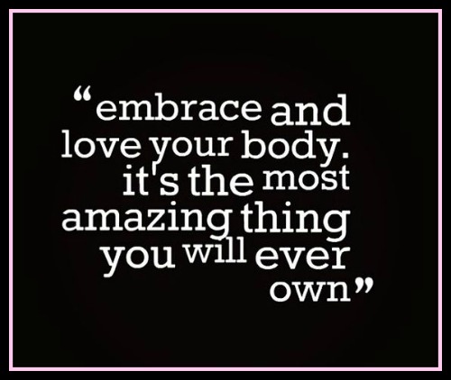 Love your body it's the most amazing thing you will ever own - www.betterwithcake.com