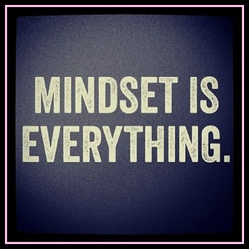 Mindset is everything - www.betterwithcake.com