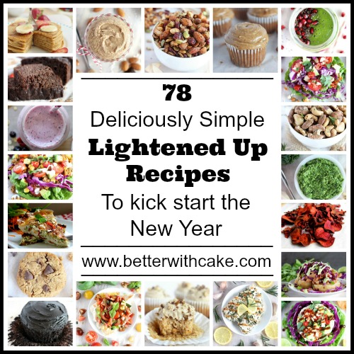 78 Deliciously Simple, Lightened Up Meals to Kick Start the New Year - www.betterwithcake.com