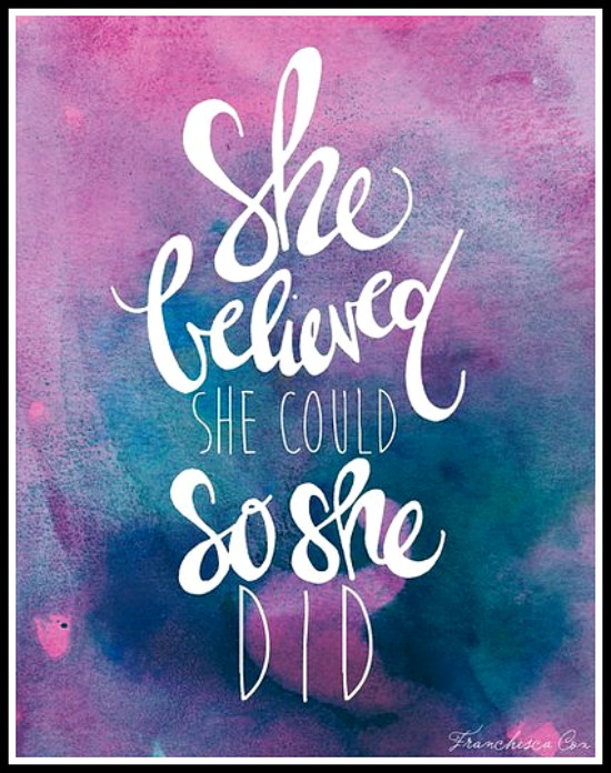 She believed she could so she did - www.betterwithcake.com