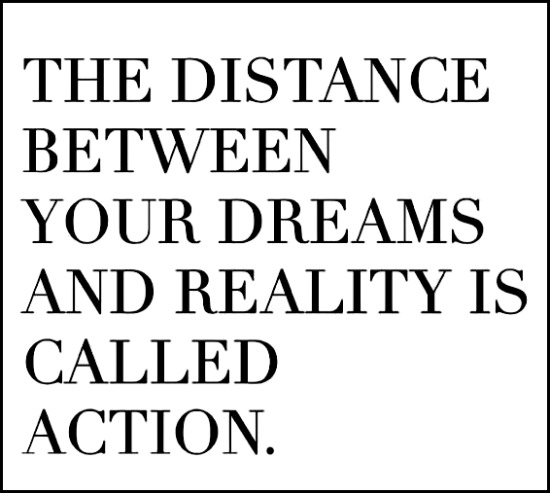 The distance between your dreams & reality is action - www.betterwithcake.com