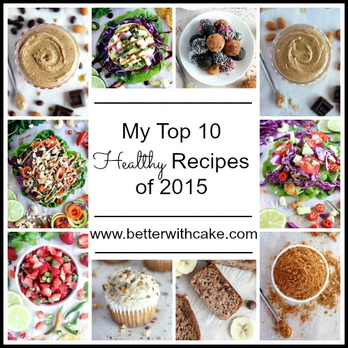 Top 10 Healthy Recipes 2015 - Vegan, Dairy Free & Paleo Friendly - www.betterwithcake.com