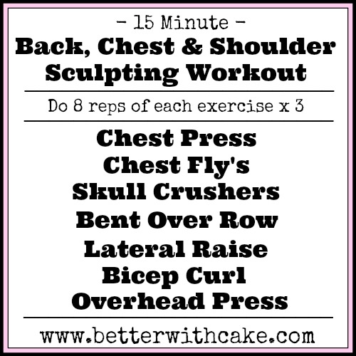15 Minute Chest, Back & Shoulder Sculpting Workout. www.betterwithcake.com