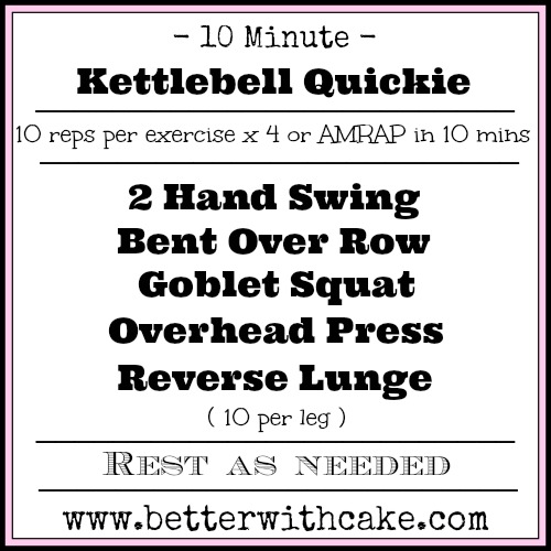 10 Minute Kettlebell Quickie - Total Body Workout - www.betterwithcake.com