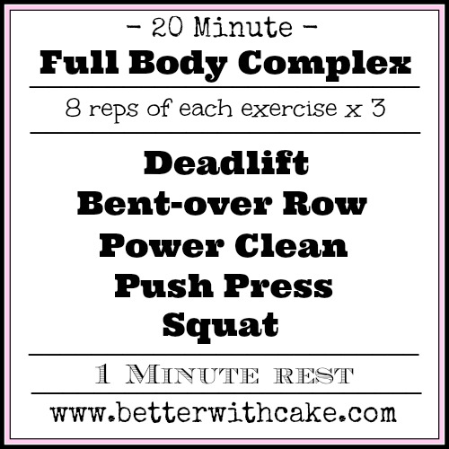 20 Minute Full Body Complex - www.betterwithcake.com