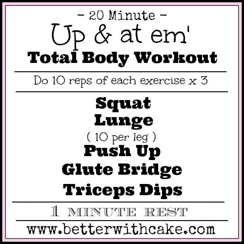 20 minute - "Up & at em' " Total body workout - www.betterwithcake.com 