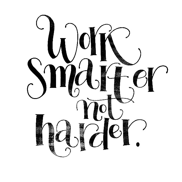 Work smarter not harder - www.betterwithcake.com