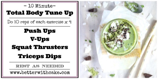 10 Minute Total Body Tune Up & A {Banana Free} Green Monster Matcha Latte Smoothie