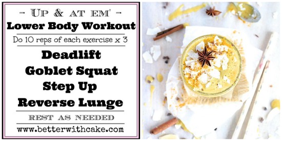 20 minute – Up & at em’ –  Lower Body Workout & A Healthy Golden Spiced Banana Milkshake