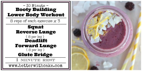 Fit Friday Fun – A 30 minute Booty Building lower body workout & A bonus Blackberry Cheesecake Smoothie Recipe