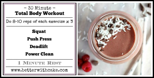Fit Friday Fun – A 30 minute Total Body Workout + a bonus Chocolate Raspberry & Coconut Shake recipe