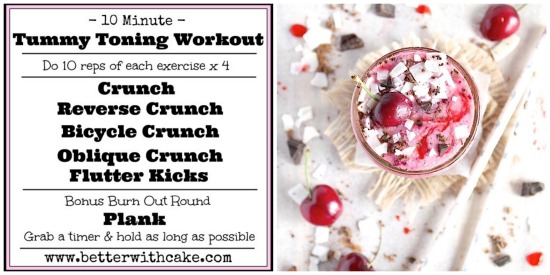 A 10 Minute Tummy Toning Workout & A Bonus Cherry Choc Chip Chiller Recipe  – Better with Cake